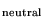 $_{\rm neutral}$
