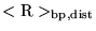 $<{\rm R}>_{{\rm bp,dist}}$