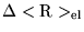 $\Delta<{\rm R}>_{\rm el}$