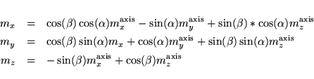 \begin{eqnarray*}
m_x & = & \cos(\beta) \cos(\alpha) m^{\rm axis}_x- \sin(\alph...
..._z & = & -\sin(\beta) m^{\rm axis}_x+ \cos(\beta) m^{\rm axis}_z
\end{eqnarray*}