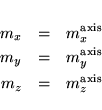 \begin{eqnarray*}
m_x & = & m^{\rm axis}_x \\
m_y & = & m^{\rm axis}_y \\
m_z & = & m^{\rm axis}_z
\end{eqnarray*}