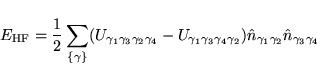 \begin{displaymath}
E_{\rm HF}=\frac{1}{2} \sum_{\{\gamma\}}
(U_{\gamma_1\gamma_...
...mma_2}){ \hat
n}_{\gamma_1\gamma_2}{\hat n}_{\gamma_3\gamma_4}
\end{displaymath}