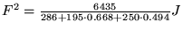 $F^2=\frac{6435}{286+195 \cdot 0.668+250 \cdot 0.494}J$