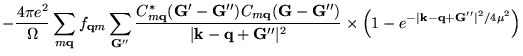 $\displaystyle -\frac{4\pi e^2}{\Omega} \sum_{m{\bf q}}f_{{\bf q}m}\sum_{{\bf G}...
...t^2}
\times \left( 1-e^{-\vert{\bf k}-{\bf q}+{\bf G}''\vert^2 /4\mu^2} \right)$