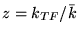 $z= k_{TF}/\bar k$