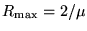 $R_{\rm max}=2/\mu$
