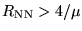 $R_{\rm NN}>4/\mu$