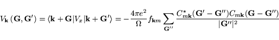 \begin{displaymath}
V_{\bf k}\left( {\bf G},{\bf G}'\right)=
\langle {\bf k}+{\b...
...G}'') C_{m{\bf k}}({\bf G}-{\bf G}'')}
{\vert{\bf G}''\vert^2}
\end{displaymath}