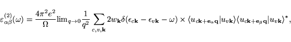 \begin{displaymath}
\varepsilon^{(2)}_{\alpha \beta} (\omega) = \frac{4 \pi^2 e...
...mathbf{k}+\mathbf{e}_\beta q} \vert u_{v\mathbf{k}} \rangle^*,
\end{displaymath}
