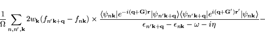 \begin{displaymath}
\frac{1}{\Omega} \sum_{n,n',\mathbf{k}}2 w_{\mathbf{k}}
(f...
...hbf{k}+\mathbf{q}}-\epsilon_{n\mathbf{k}} - \omega - i \eta }-
\end{displaymath}