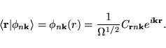 \begin{displaymath}\vspace*{1mm}
\langle{\bf r}\vert \phi_{n{\bf k}}\rangle = \...
...\frac{1}{\Omega^{1/2}} C_{{\bf r}n{\bf k}}e^{i{\bf k}{\bf r}}.
\end{displaymath}