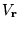 $V_{\bf r}$