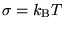 $\sigma=k_{\rm B} T$