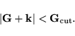 \begin{displaymath}
\vert {\bf G} + {\bf k} \vert < {\bf G}_{\rm cut}.
\end{displaymath}