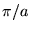 $\pi/a$
