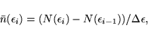 \begin{displaymath}
\bar n(\epsilon_i) = (N(\epsilon_i) - N(\epsilon_{i-1})) / \Delta \epsilon,
\end{displaymath}