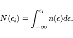 \begin{displaymath}
N (\epsilon_{i}) = \int_{-\infty}^{\epsilon_i} n(\epsilon) d \epsilon.
\end{displaymath}